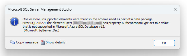 One or more unsupported elements were found in the schema used as part of a data package. Error SQL 71627: The element User: {username} has a property AuthenticationType set to a value that is not supported in Microsoft SQL Database v12.