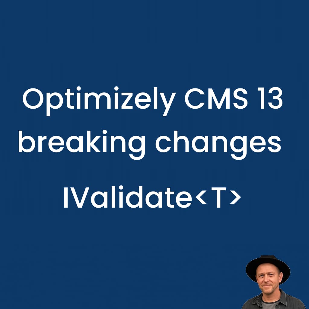 Optimizely CMS 13 breaking changes: IValidate - Tomas Hensrud Gulla