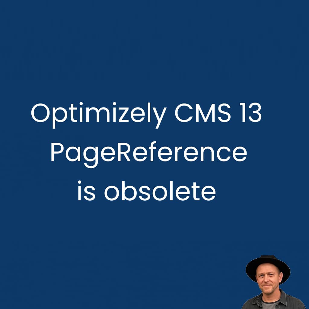 Optimizely CMS 13 and PageReference is obsolete - Tomas Hensrud Gulla
