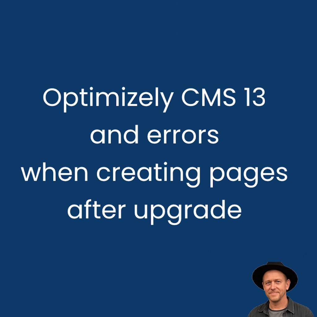 Optimizely CMS 13 and errors when creating pages after upgrade - Tomas ...